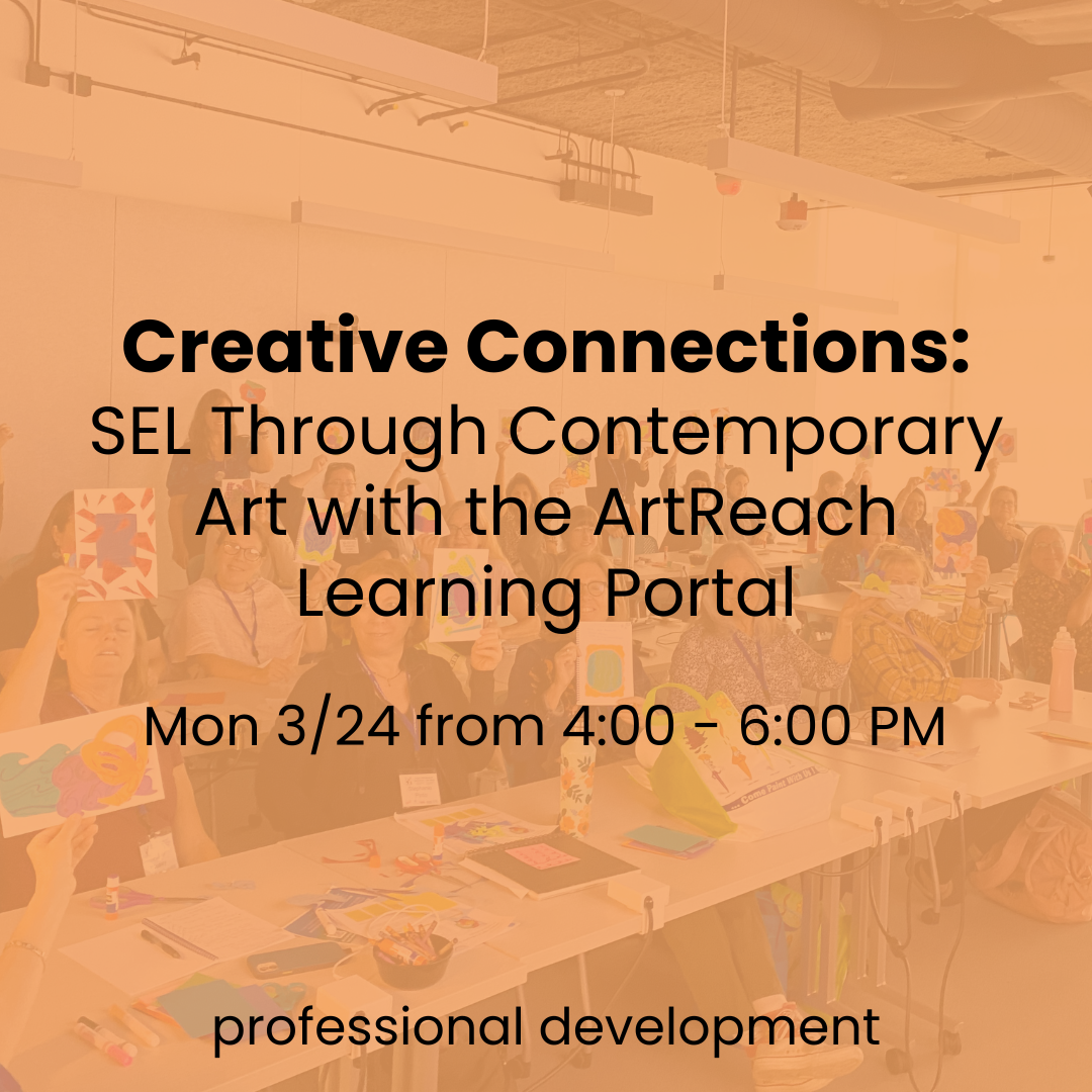 Creative Connections: SEL Through Contemporary Art with the ArtReach Learning Portal