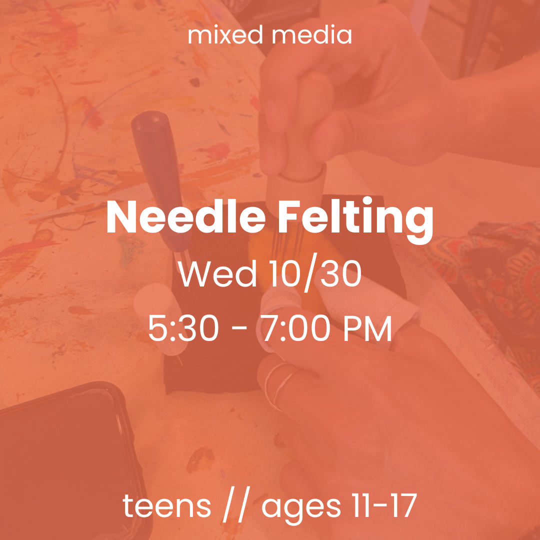 Needle Felting // Teens 11+