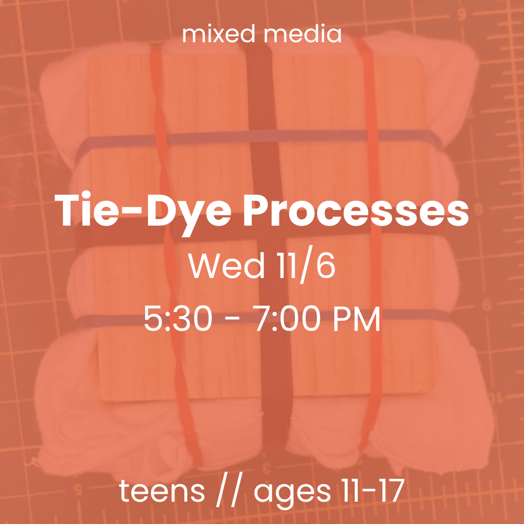 Tie-Dye Processes // Teens 11+