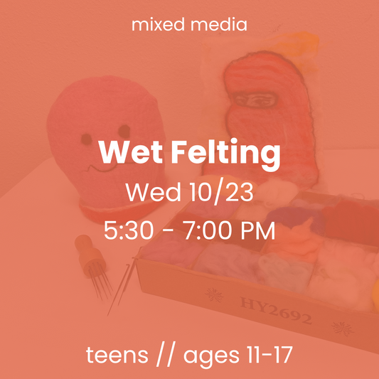 Wet Felting // Teens 11+